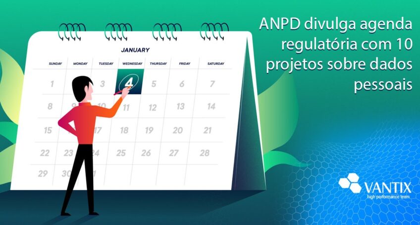 ANPD divulga agenda regulatória com 10 projetos sobre dados pessoais