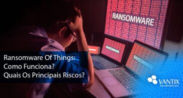 Ransomware Of Things: Como Funciona? Quais Os Principais Riscos?