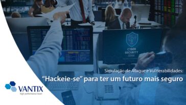 Simulação de Ataque e Vulnerabilidades: "Hackeie-se" para ter um futuro mais seguro